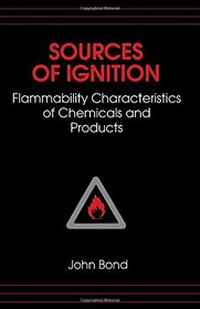 Sources of Ignition: Flammability Characteristics of Chemicals and Products