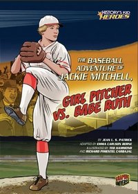 The Baseball Adventure of Jackie Mitchell, Girl Pitcher Vs. Babe Ruth (History's Kid Heroes)