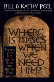 Where Is Moses When We Need Him?: Teaching Your Kids the Ten Values That Matter Most