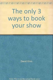The only 3 ways to book your show: How to get paid jobs as a magician, clown, or other variety arts entertainer