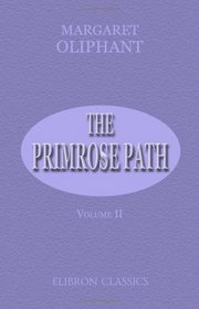 The Primrose Path: A Chapter in the Annals of the Kingdom of Fife. Volume 2