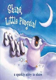 Shine, Little Penguin (A Sparkly Story to Share)