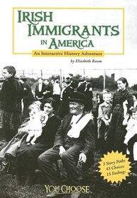 Irish Immigrants in America: An Interactive History Adventure (You Choose Book)