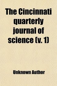 The Cincinnati quarterly journal of science (v. 1)