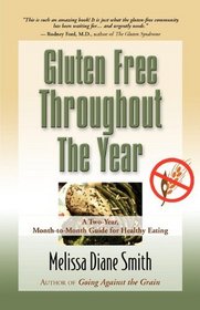 GLUTEN FREE THROUGHOUT THE YEAR: A Two-Year, Month-to-Month Guide for Healthy Eating