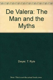 De Valera: The Man & the Myths