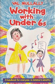 Working with Under 6s: A Handbook for Leaders in Children's Ministry