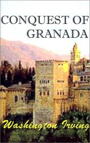 Conquest of Granada: From the Manuscript of Fray Antonio Agapida