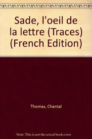 Sade, l'eil de la lettre (Traces) (French Edition)