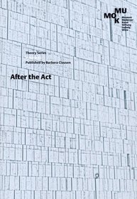 After the Act: The (Re)Presentation of Performance Art