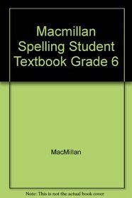 Macmillan Spelling Student Textbook Grade 6