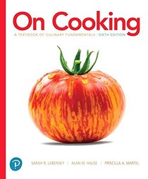 On Cooking: A Textbook of Culinary Fundamentals (6th Edition) (What's New in Culinary & Hospitality)