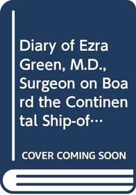 Diary of Ezra Green, M.D.,: From November 1, 1777, to September 27, 1778 (Eyewitness accounts of the American Revolution. Series III)