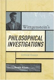 Wittgenstein's Philosophical Investigations: Critical Essays (Critical Essays on the Classics)