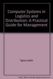 Computer Systems in Logistics and Distribution: A Practical Guide for Management