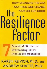 The Resilience Factor: 7 Essential Skills for Overcoming Life's Inevitable Obstacles
