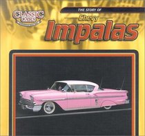The Story of Chevy Impalas (Classic Cars: An Imagination Library Series)