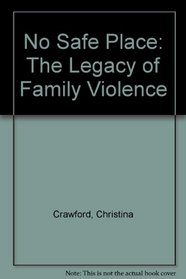 No Safe Place: The Legacy of Family Violence