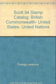 Scott 94 Stamp Catalog: British Commonwealth, United States, United Nations (British Commonwealth, United States, United Nations, 1994)