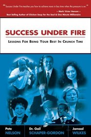 Success Under Fire: Lessons for Being Your Best in Crunch Time