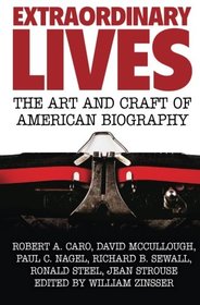 Extraordinary Lives: The Art and Craft of American Biography