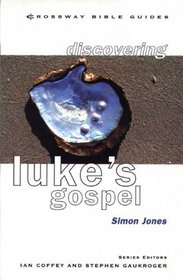 Luke: Lose Your Life and Live (Crossway Bible Guides)