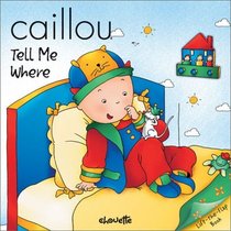 Caillou Tell Me Where (Peek-A-Boo)