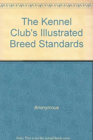 THE KENNEL CLUB'S ILLUSTRATED BREED STANDARDS.