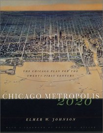 Chicago Metropolis 2020 : The Chicago Plan for the Twenty-First Century