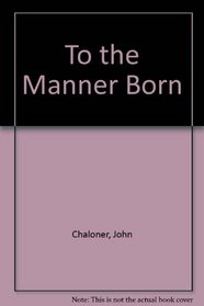 To the Manner Born