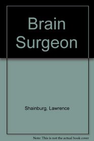 Brain Surgeon: an Intimate View of His World