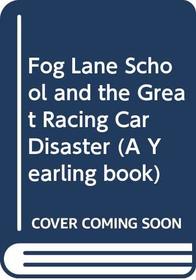 Fog Lane School and the Great Racing Car Disaster (A Yearling book)