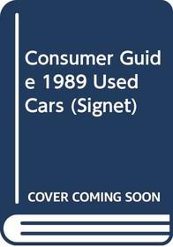 Consumer Guide 1989 Used Cars (Signet)