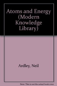 Atoms and Energy (Modern Knowledge Library)