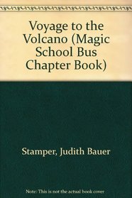 Voyage to the Volcano (Magic School Bus Chapter Book)