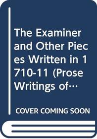 The Examiner and Other Pieces Written in 1710-11 (Prose Writings of Jonathan Swift, Vol 3)