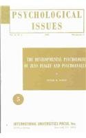 The Developmental Psychologies of Jean Piaget and Psychoanalysis (Psychological Issues, Vol. II, No. 1)