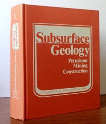 Subsurface geology: Petroleum, mining, construction