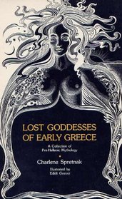 Lost Goddesses of Early Greece: A Collection of Pre-Hellenic Mythology