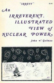 Irrevy: An Irreverent, Illustrated View of Nuclear Power: A Collection of Talks, from Blunderland to Seabrook IV