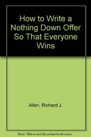 How to Write a Nothing Down Offer So That Everyone Wins