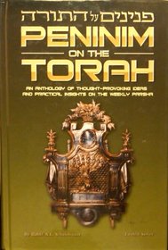 Peninim on the Torah: [Peninim ?al ha-Torah] : an anthology of thought provoking ideas, practical insights and review questions & answers on the weekly Parsha