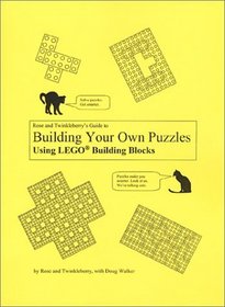 Rose and Twinkleberry's Guide to Building Your Own Puzzles Using LEGO Building Blocks