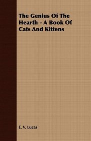 The Genius Of The Hearth - A Book Of Cats And Kittens