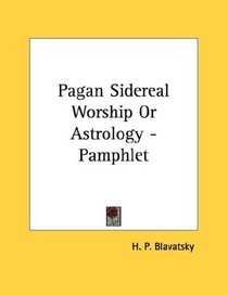 Pagan Sidereal Worship Or Astrology - Pamphlet