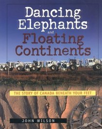 Dancing Elephants: The Story of Canada Beneath Your Feet