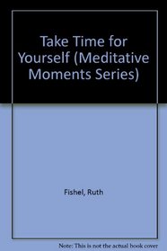 Take Time for Yourself (Meditative Moments Series)