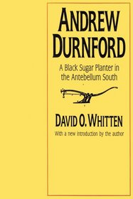 Andrew Durnford: A Black Sugar Planter in the Antebellum South