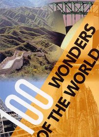 100 Wonders of the World: The Finest Treasures of Civilization and Nature on Five Continents