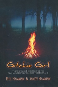 Gitchie Girl: The Survivor's Inside Story of the Mass Murders that Shocked the Heartland